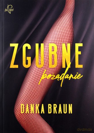 Zgubne pożądanie - Danka Braun [KSIĄŻKA]