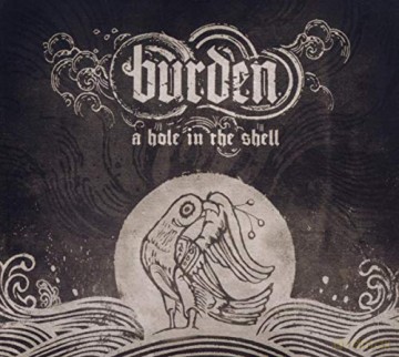 Burden: A Hole in the Shell [CD]