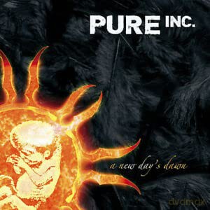 Pure Inc.: A New Day's Dawn [CD]