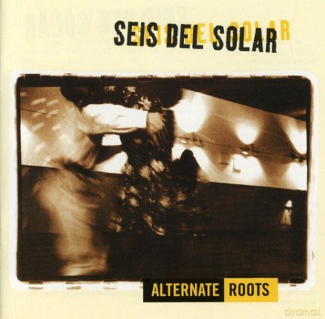 Seis Del Solar: Alternate Roots [CD]