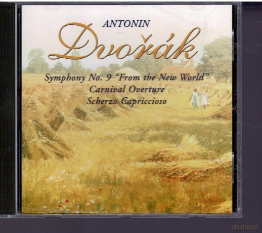Dvorak: Antonin Dvorak Symphony No. 9 From The New World, Carnival Overture, Scherzo Capriccioso [CD]