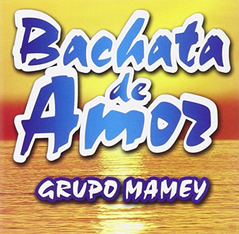 Grupo Mamey: Bachata De Amor [CD]