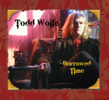 Todd Wolfe: Borrowed Time [CD]
