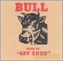 Say Zuzu: Bull [CD]