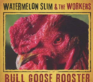 Watermelon Slim and the Workers: Bull Goose Rooster [CD]