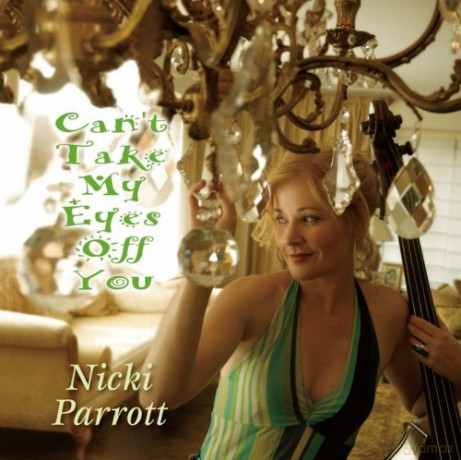 Nicki Parrott: Can't Take My Eyes Off You [CD]