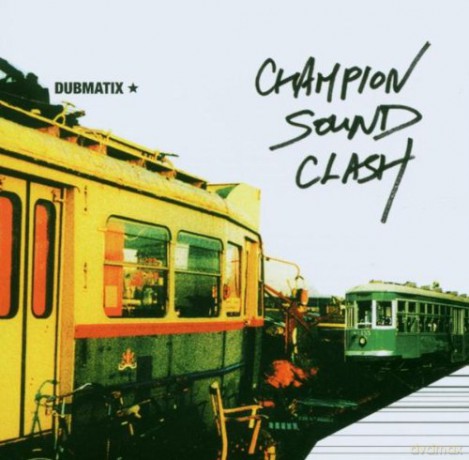 Dubmatix: Champion Sound Clash [CD]