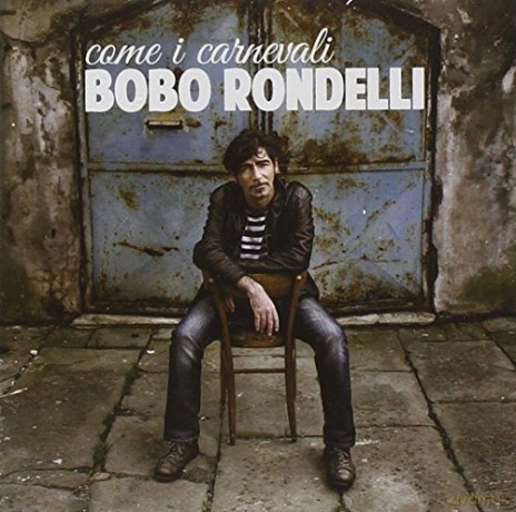 Bobo Rondelli: Come I Carnevali [CD]