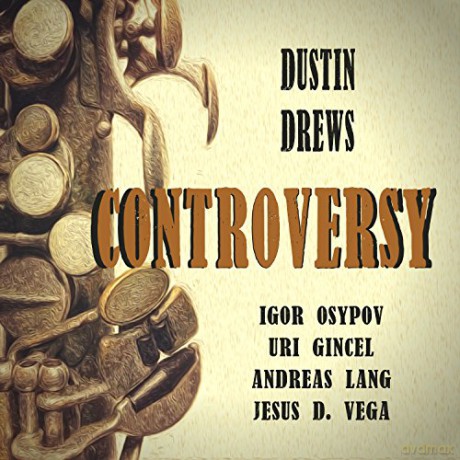 Dustin Drews: Controversy [CD]