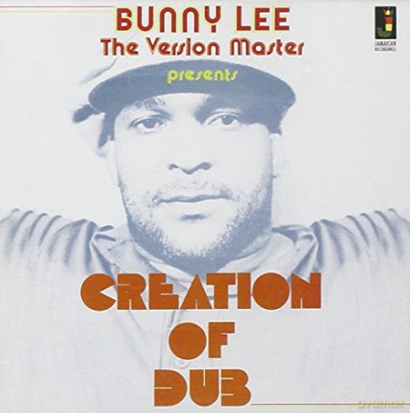 Bunny Lee: Creation Of Dub [CD]