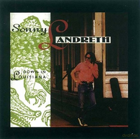 Sonny Landreth: Down In Louisiana [CD]
