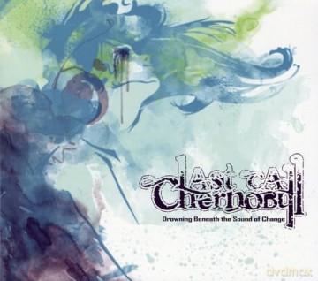 Last Call Chernobyl: Drowning Beneath the Sound of Change [CD]
