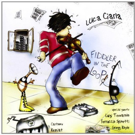 Luca Ciarla: Fiddler in the Loop [CD]