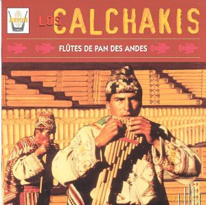 Los Calchakis: Flutes De Pan Des Andes [CD]