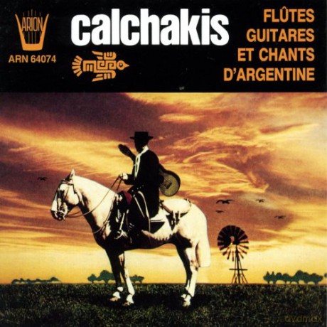 Calchakis: Flutes, Guitares Et Chants d'argentine [CD]