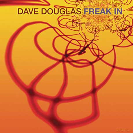 Dave Douglas: Freak In [CD]