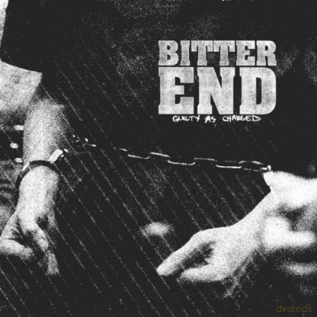Bitter End: Guilty as Charged [CD]