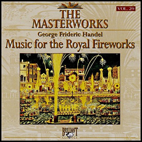 Handel - The Masterworks Vol. 29: Music for The Royal Fireworks [CD]