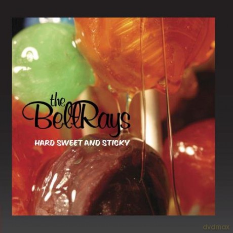 Bellrays: Hard Sweet And Sticky [CD]