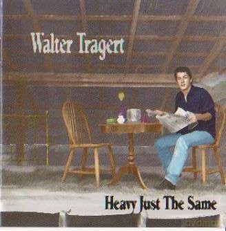Walter Tragert: Heavy Just The Same [CD]