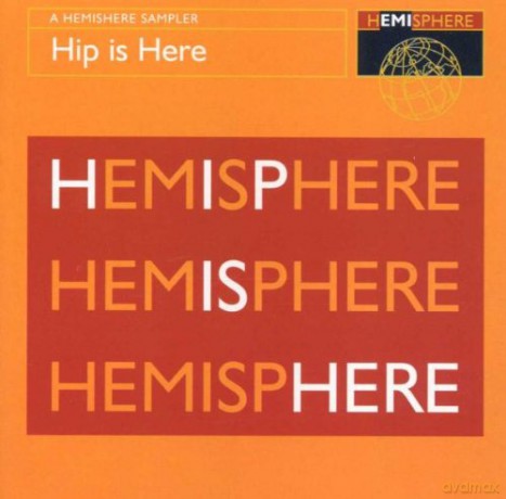 Hip Is Here - a Hemisphere Sampler [CD]