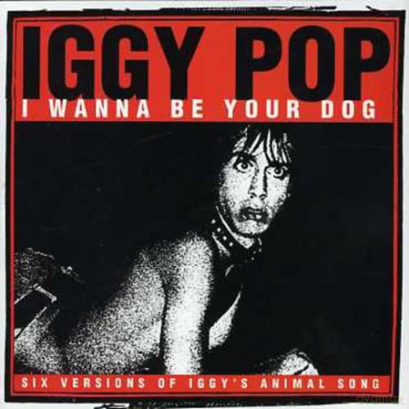 Iggy Pop: I Wanna Be Your Dog [CD]