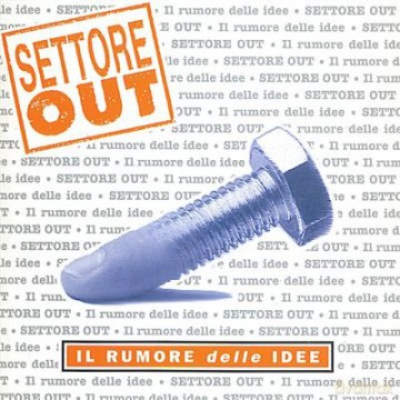 Settore Out: Il Rumore Delle Idee [CD]