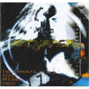 Archangel: Incarnate In A New Rebel Idol [CD]
