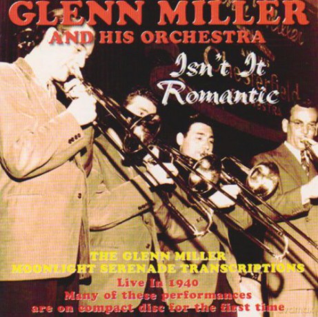 Glenn Miller: Isn't It Romantic: The Moonlight Serenade Transcriptions Live 1940 [CD]