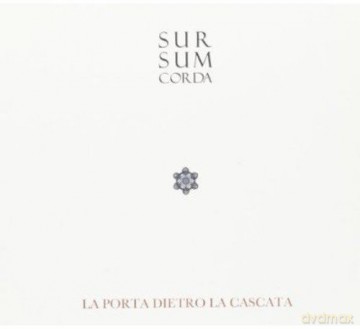 Sursumcorda: La Porta Dietro La Cascata [CD]
