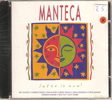 Manteca: Later Is Now [CD]