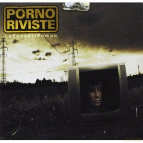 Porno Riviste: Le Funebri Pompe [CD]