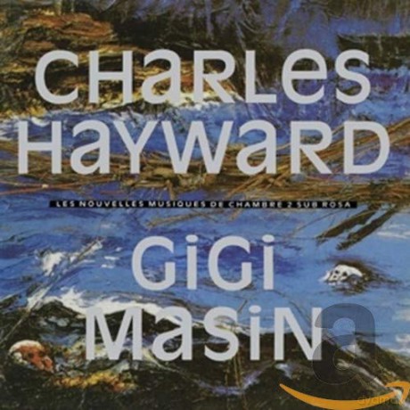 Gigi Masin and Charles Hayward: Les Nouvelles Musiques De Chambre Volume 2 [CD]