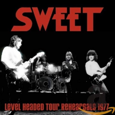 Sweet: Level Headed Tour Rehearsals 1977 [CD]