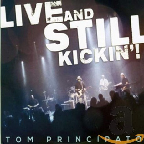 Tom Principato: Live and Still Kickin'! [2CD]