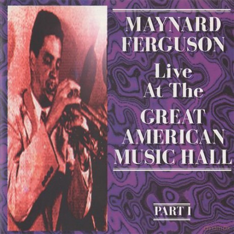 Maynard Ferguson: Live at the Great American Music Hall Part I [CD]