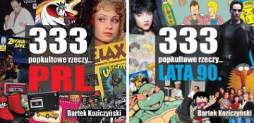 333 popkultowe rzeczy... PRL / 333 popkultowe rzeczy... lata 90 - Bartek Koziczyński [2xKSIĄŻKA]