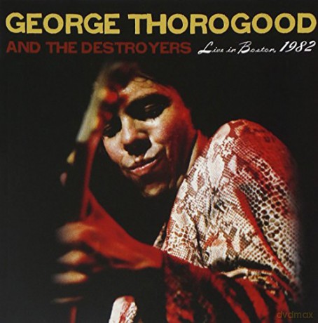 George Thorogood: Live in Boston, 1982 [CD]