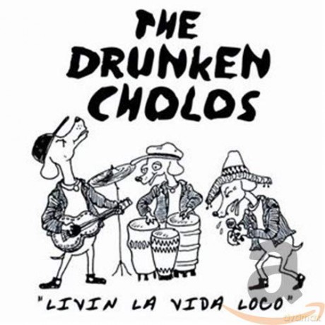 Drunken Cholos: Livin' La Vida Loco [CD]