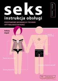 Seks.  Instrukcja obsługi - Felicia Zopol [KSIĄŻKA]