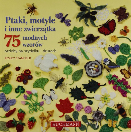 Ptaki, motyle i inne zwierzątka. Ozdoby na szydełku i drutach. 75 modnych wzorów - Lesley Stanfield [KSIĄŻKA]