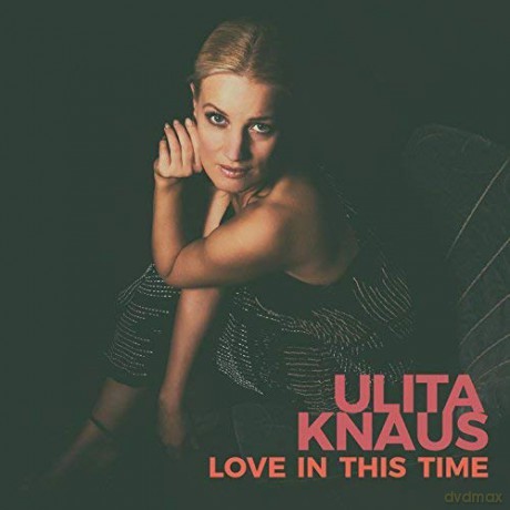 Ulita Knaus: Love In This Time [CD]
