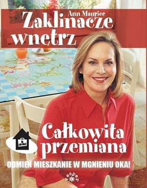 Zaklinacze wnętrz. Całkowita przemiana - Ann Maurice [KSIĄŻKA]