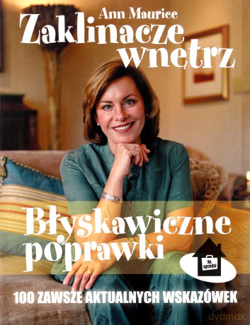 Zaklinacze wnętrz. Błyskawiczne poprawki - Ann Maurice [KSIĄŻKA]
