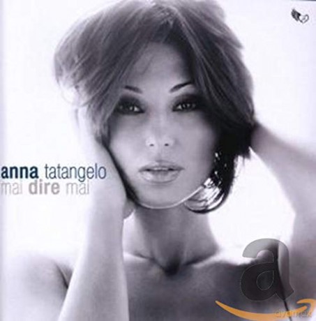 Anna Tatangelo: Mai Dire Mai [CD]