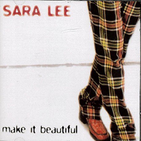 Sara Lee: Make It Beautiful [CD]