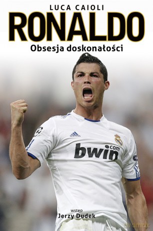 Ronaldo. Obsesja doskonałości - Luca Caioli [KSIĄŻKA]