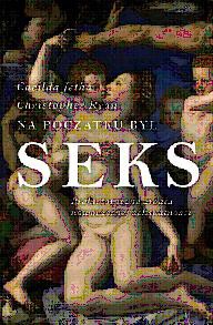 Na początku był sex. Prehistoryczne źródła nowoczesnej seksualności - Christopher Ryan, Cacilda Jetha [KSIĄŻKA]