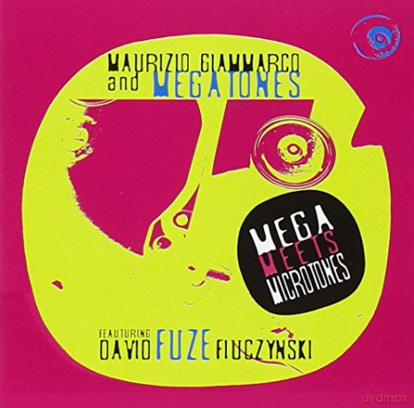 Maurizio Giammarco: Mega Meets Micro [CD]