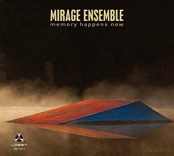 Mirage Ensemble: Memory Happens Now [CD]